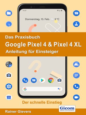 cover image of Das Praxisbuch Google Pixel 4 & Pixel 4 XL--Anleitung für Einsteiger 978-3-96469-079-1